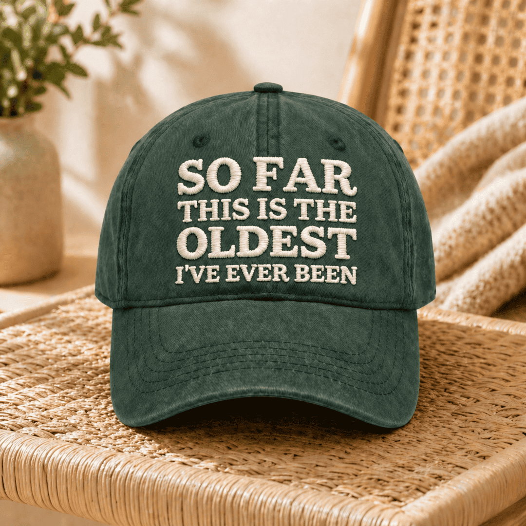 Oldest I've Ever Been Cap