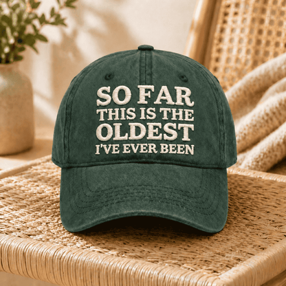 Oldest I've Ever Been Cap