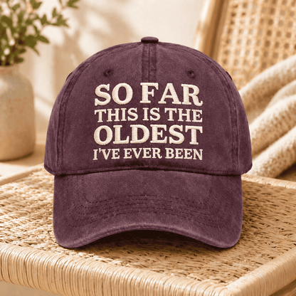 Oldest I've Ever Been Cap